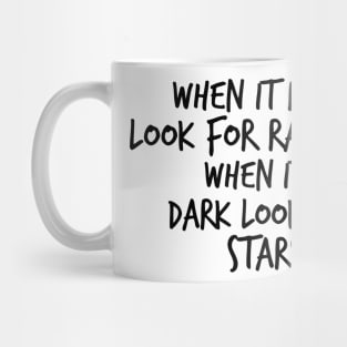 when it rains look for rainbows when it's dark look for stars Mug